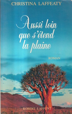 Aussi Loin Que S'Étend La Plaine - Laffeaty - Laffont - 1° edizione - 1990