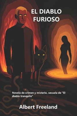 El Diablo Furioso: Novela de crimen y misterio, secuela de ''El diablo tranquilo''