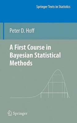 A First Course in Bayesian Statistical Methods by Peter D Hoff: New