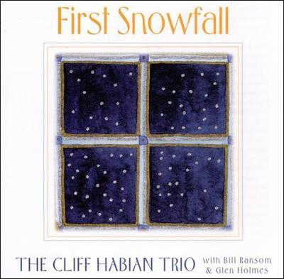 The CLIFF HABIAN TRIO - First Snowfall (CD 1999)