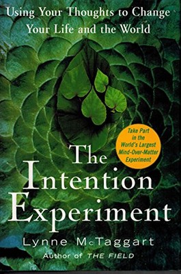 The Intention Experiment: Using You..., McTaggart, Lynn