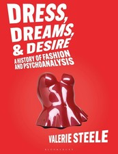 Dress, Dreams, and Desire: A History of Fashion and Psychoanalysis Paperback