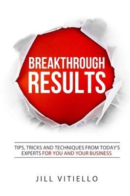 BREAKTHROUGH RESULTS!: TIPS, TRICKS AND TECHNIQUES FROM By Jill Vitiello & Jean