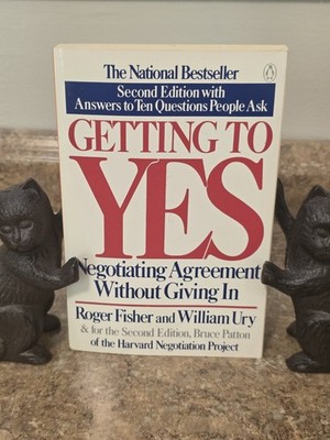 Getting to Yes : Negotiating Agreement Without Giving In by Roger Fisher and...