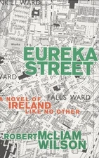 Eureka Street: A Novel of Ireland L..., Wilson, Robert 