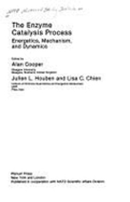 The Enzyme Catalysis Process: Energetics, Mechanism and Dynamics by Alan Cooper