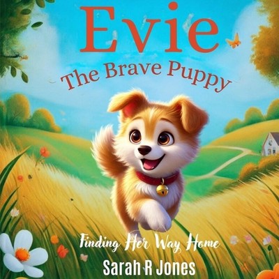 Evie The Brave Puppy: Finding Her Way Home by Sarah R. Jones Paperback Book