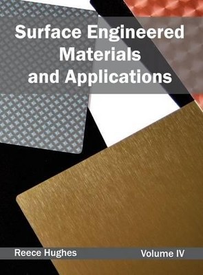 Surface Engineered Materials and Applications: Volume IV (Hardback) (UK IMPORT)