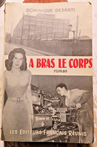 FEMINISME/A BRAS LE CORPS/DOMINIQUE DESANTI/ED EFR/1953/EO/COMMUNISME - Photo 1/1