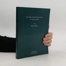 Der Wald und die Forstwirtschaft in meinem Leben  |  Jürgen Säglitz