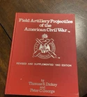 Field Artillery Projectiles American Civil War 1993 Hardcover Signed