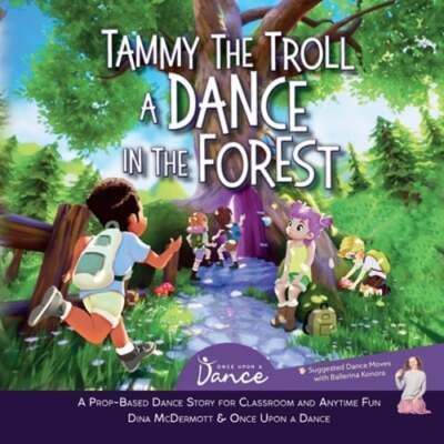 Tammy the Troll: A Dance in the Forest by Once Upon A Dance: New