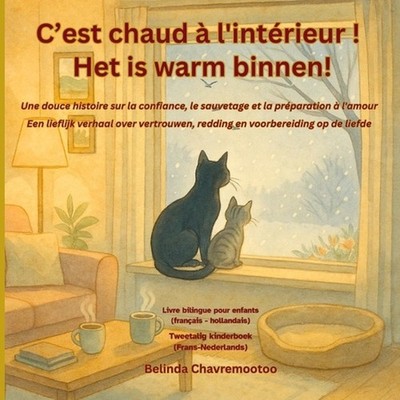 C'est chaud l'intrieur! / Het is warm binnen!: Une histoire bilingue pour enfant