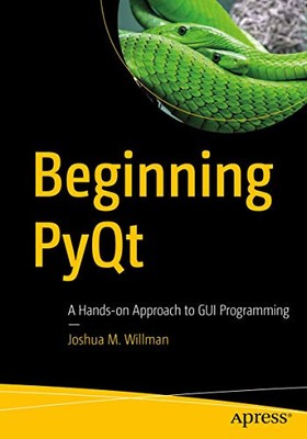 Anfang PyQt: Ein praktischer Ansatz für die GUI-Programmierung - Willman, Joshua M.