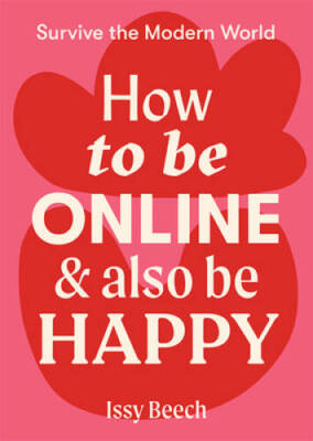 How to Be Online and Also Be Happy (Survive the Modern World) - GOOD