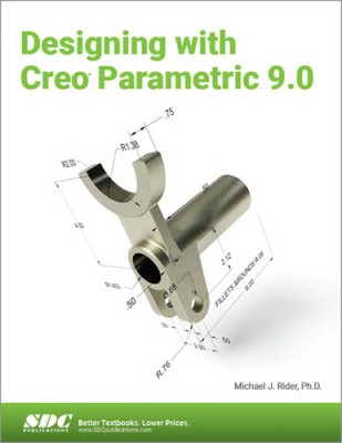 Designing with Creo Parametric 9.0 by Rider, Michael J.