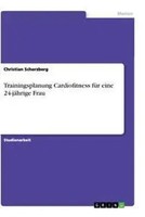 Christian Scherzberg | Trainingsplanung Cardiofitness FüR Eine 24-JäHrige Frau