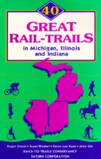 40 Great Rail-Trails in Michigan, Illinois and Indiana - Paperback - GOOD