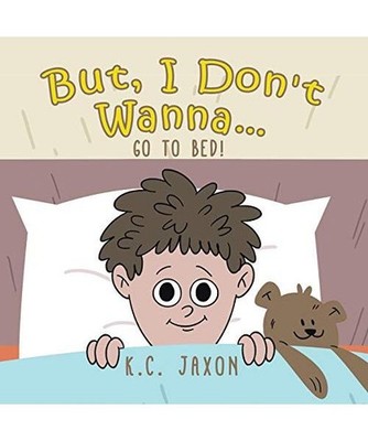 But, I Don't Wanna... Go to Bed!, K. C. Jaxon