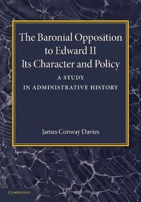 James Conway Davies | The Baronial Opposition to Edward II | Taschenbuch (2014)
