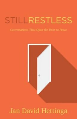 Still Restless: Conversations That Open the Door to Peace by Jan David Hettinga