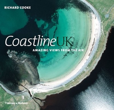 Coastline UK: Amazing Views from the Air: Amazing Vi by Richard Cooke 0500542848