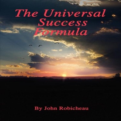 The Universal Success Formula John Robicheau Author Solutions Inc