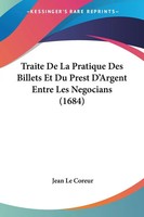 Jean Le Coreur | Traite De La Pratique Des Billets Et Du Prest D'argent Entre...