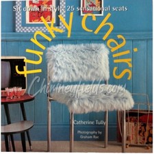 Book "Funky Chairs, Sit Down In Style With 25 Sensational Seats" Catherine Tully