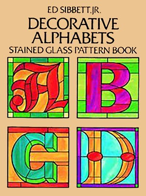 Decorative Alphabets Stained Glass Pattern Book (Dover Publications)