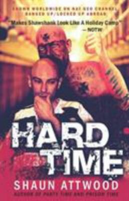 Hard Time: Locked Up Abroad by Attwood, Shaun