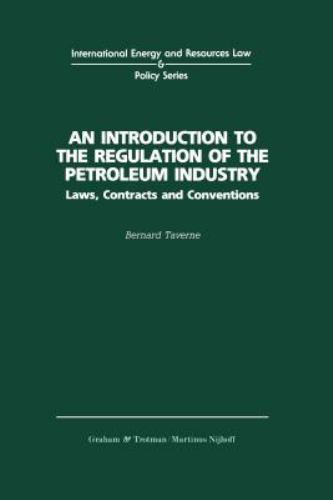 An Introduction to the Regulation of the Petroleum Industry: Laws, Contracts a..