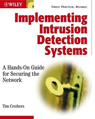 IMPLEMENTING INTRUSION DETECTION SYSTEMS: A HANDS-ON GUIDE By Tim Crothers Mint