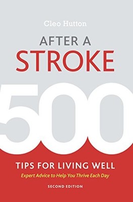 After a Stroke: 500 Tips for Living Wel..., Cleo Hutton