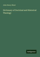 John Henry Blunt | Dictionary Of Doctrinal And Historical Theology | Taschenbuch