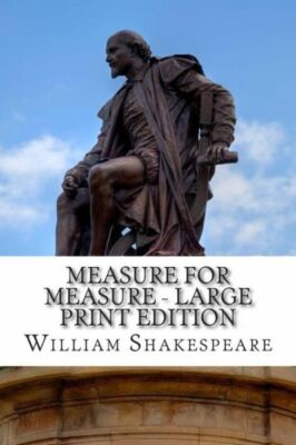 Measure For Measure - Large Print Edition: A Play