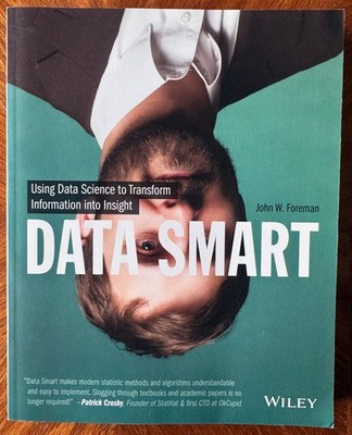 DATA SMART: USING DATA SCIENCE TO TRANSFORM INFORMATION INTO INSIGHT, SOFTCOVER