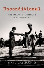 Unconditional: The Japanese Surrender in Wo... 9780197621844 by Gallicchio, Marc