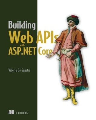 Building Web APIs with ASPNET Core - Paperback By De Sanctis, Valerio - GOOD