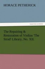 The Repairing & Restoration Of Violins 'The Strad' Library, No  Xii