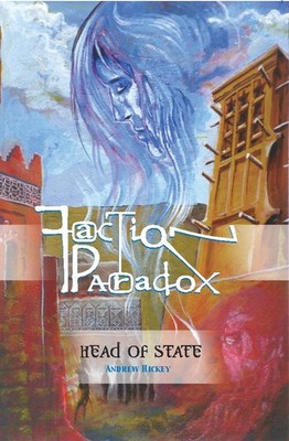 Faction Paradox: Head of State by Andrew Hickey (Doctor Who related)