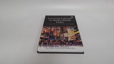 			Convivial Cultures in Multicultural Cities: Polish Migrant Women 		
