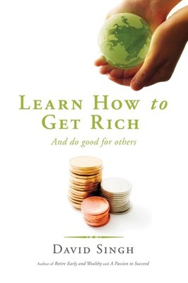 Learn How To Get Rich and Do Good For Others,Singh, David David 