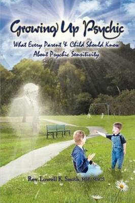 Growing Up Psychic : What Every Parent  Child Should Know About Psychic  - GOOD