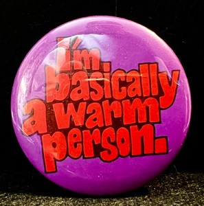Vintage/1970s "i'm basically a warm person." Pinback Button