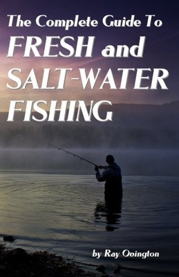 THE COMPLETE GUIDE TO FRESH AND SALT-WATER FISHING By Ray Ovington