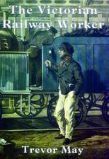 The Victorian Railway Worker (Shire Library) by Trevor May