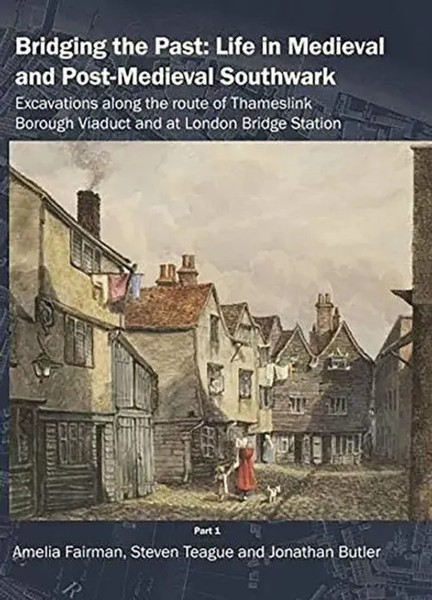 Bridging The Past: Life In Medieval And Post-Medieval Southwark | Englisch-image
