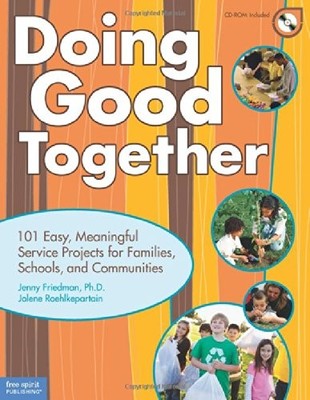 Doing Good Together: 101 Easy, Meaningful Service Projects for Families, Sch...