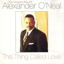 Alexander O'Neal - This Thing Called Love (The Greatest Hits Of Alexander O'Neal